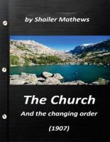 The Church and the Changing Order (1907) by Shailer Mathews