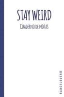 Stay Weird. Cuaderno De Notas Hipster. Libreta, Diario. Apuntes Universidad