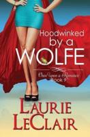 Hoodwinked By A Wolfe (Once Upon A Romance Series Book 9)