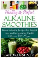 Healthy & Perfect Alkaline Smoothies