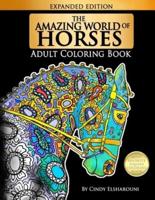 The Amazing World Of Horses: Adult Coloring Book