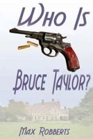 Who Is Bruce Taylor?