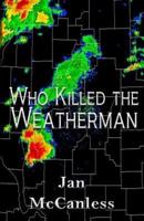 Who Killed the Weatherman
