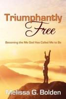 Triumphantly Free!
