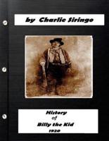 History of "Billy the Kid," (1920) by Charlie Siringo (Original Version)
