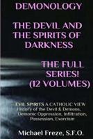 Demonology the Devil and the Spirits of Darkness Expanded!