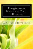 Forgiveness Releases Your Blessing