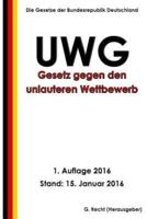 Gesetz Gegen Den Unlauteren Wettbewerb (UWG), 1. Auflage 2016