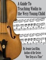A Guide to Teaching Violin to the Very Young Child
