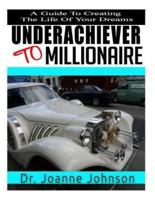 Underachiever To Millionaire