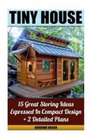 Tiny House 15 Great Storing Ideas Expressed in Compact Design + 2 Detailed Plans