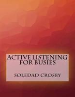 Active Listening for Busies