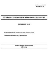 Army Techniques Publication ATP 6-02.70 Techniques for Spectrum Management Operations December 2015