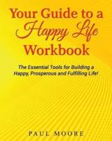 Your Guide to a Happy Life Workbook
