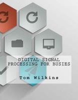 Digital Signal Processing for Busies