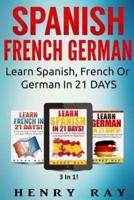 Spanish, French, German! - Learn Spanish, French Or German In 21 DAYS