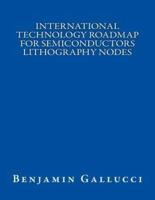 International Technology Roadmap for Semiconductors Lithography Nodes