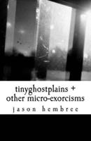 Tinyghostplains + Other Micro-Exorcisms