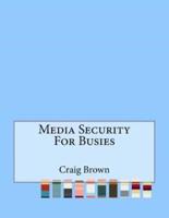 Media Security for Busies