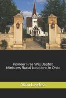 Pioneer Free Will Baptist Ministers Burial Locations in Ohio