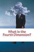 What Is the Fourth Dimension?