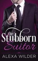 The Stubborn Suitor, Complete Series (An Alpha Billionaire In Love BBW Romance)