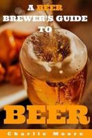 A Beer Brewer's Guide to Beer