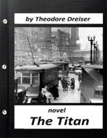 The Titan by Theodore Dreiser NOVEL (World's Classics)