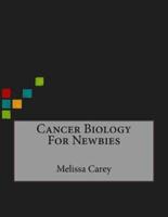 Cancer Biology For Newbies