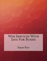 Web Services With Java For Busies