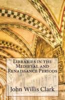 Libraries in the Medieval and Renaissance Periods