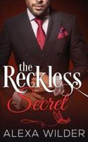 The Reckless Secret, Complete Series (An Alpha Billionaire In Love BBW Romance)