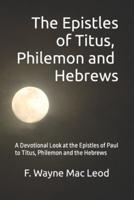 The Epistles of Titus, Philemon and Hebrews