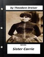Sister Carrie (1900) Is a Novel by Theodore Dreiser (World's Classics)