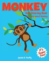 Monkey Kids Coloring Book +Fun Facts about Monkey: Children Activity Book for Boys & Girls Age 3-8, with 30 Super Fun Coloring Pages of Monkey, The Lovable Furry & Funny Animal, in Lots of Fun Actions!