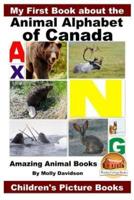 My First Book About the Animal Alphabet of Canada - Amazing Animal Books - Children's Picture Books