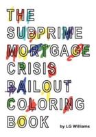The SubPrime Mortgage Crisis Bailout Coloring Book