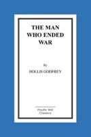 The Man Who Ended War