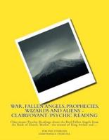 War, Fallen Angels, Prophecies, Wizards and Aliens - Clairvoyant/Psychic Reading