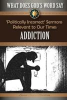 What Does God's Word Say? - Addiction