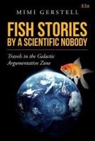 Fish Stories by a Scientific Nobody