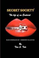 Secret Society-The Life of an Eroticist: Black Crow Black Cat-A Memoirist Collection