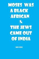 Moses Was a Black African & The Jews Came Out of India
