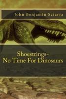 Shoestrings-No Time For Dinosaurs