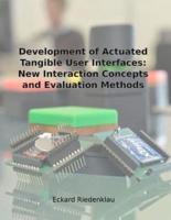 Development of Actuated Tangible User Interfaces: New Interaction Concepts and Evaluation Methods