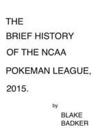 The Brief History of the NCAA Pokeman League, 2015.