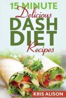 15 Minute Delicious DASH Diet Recipes