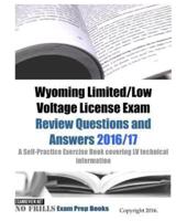 Wyoming Limited/Low Voltage License Exam Review Questions and Answers 2016/17 Edition