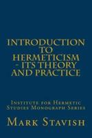 Introduction to Hermeticism - Its Theory and Practice