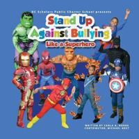 DC SCHOLARS PUBLIC CHARTER SCHOOL Presents STAND UP AGAINST BULLYING LIKE A SUPERHERO